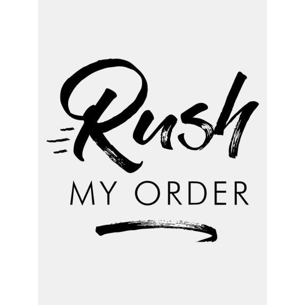 RUSH MY ORDER